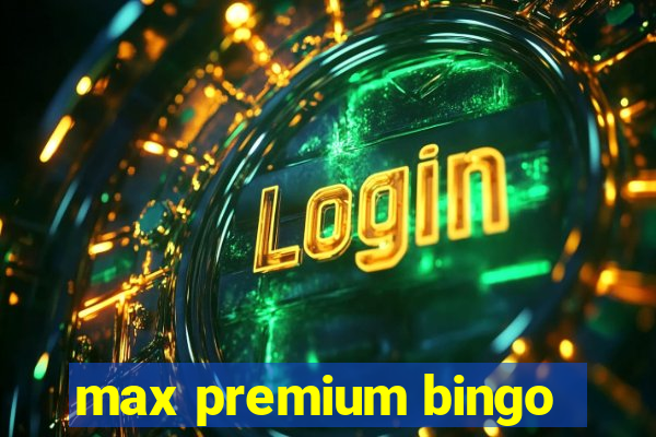 max premium bingo