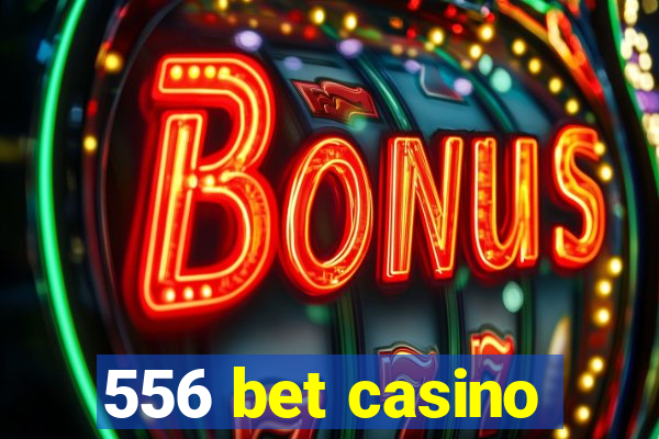 556 bet casino