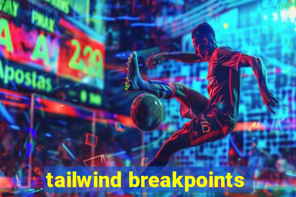 tailwind breakpoints