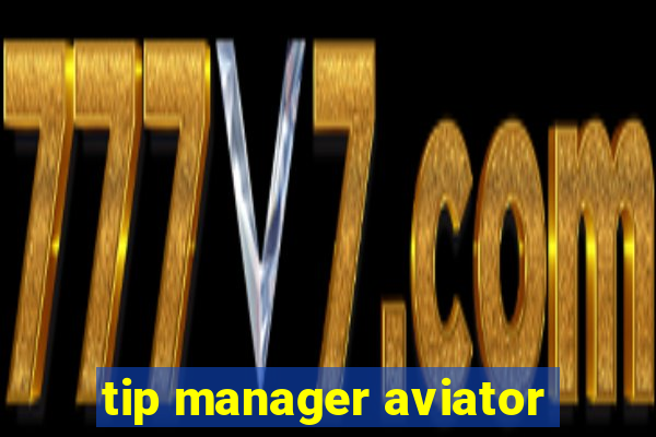 tip manager aviator