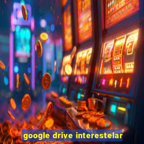 google drive interestelar