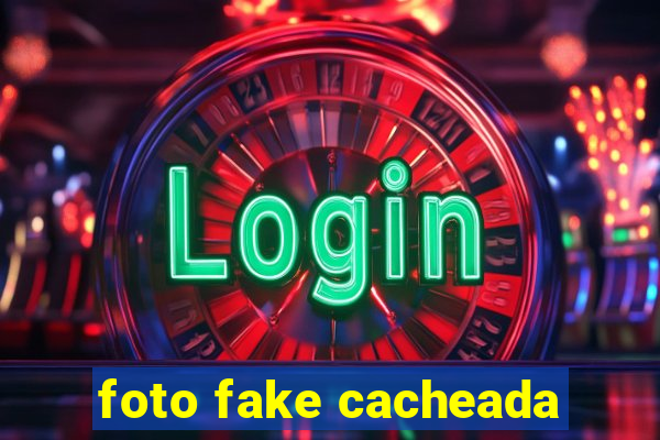 foto fake cacheada