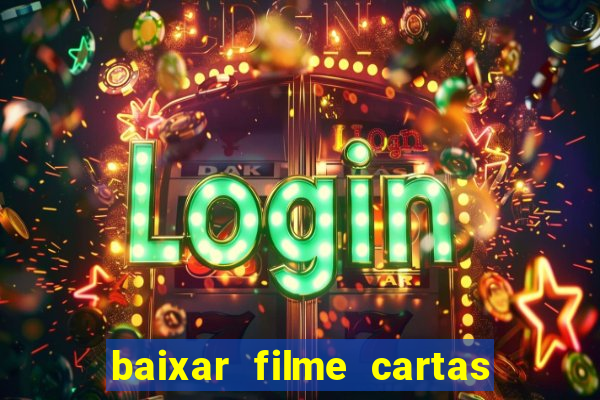 baixar filme cartas para deus dublado