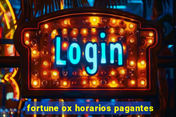 fortune ox horarios pagantes