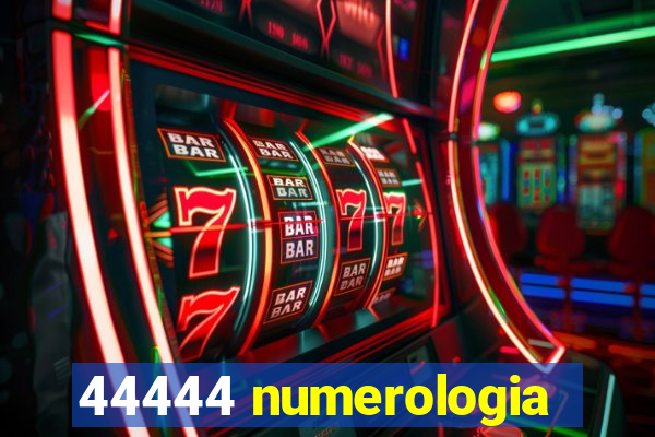 44444 numerologia