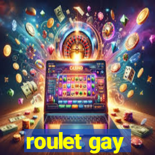 roulet gay