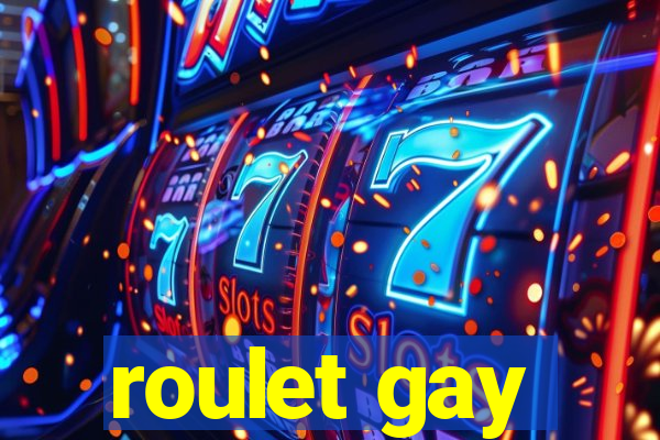 roulet gay