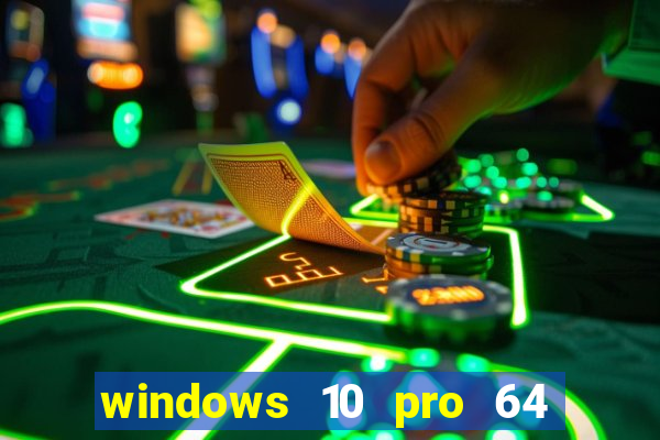 windows 10 pro 64 bits iso