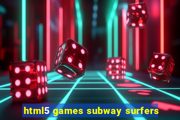 html5 games subway surfers