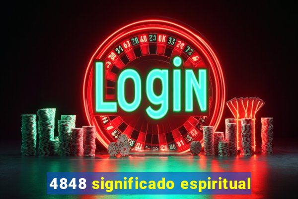 4848 significado espiritual