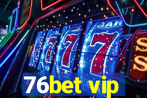 76bet vip