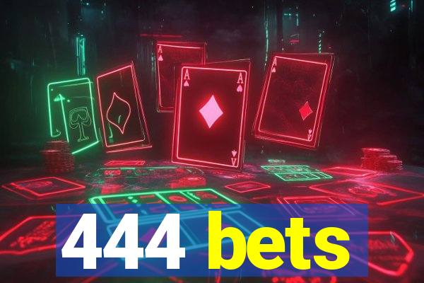 444 bets