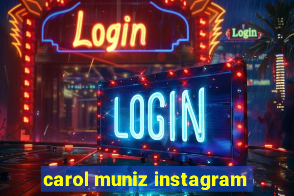 carol muniz instagram