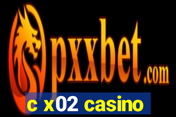 c x02 casino