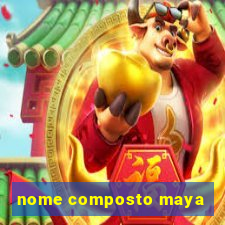 nome composto maya