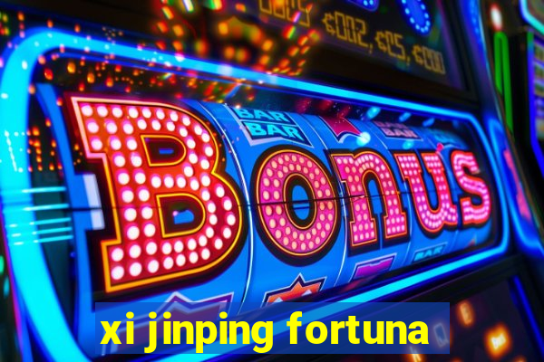 xi jinping fortuna