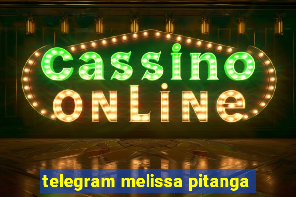 telegram melissa pitanga