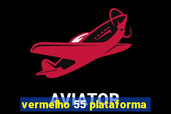 vermelho 55 plataforma