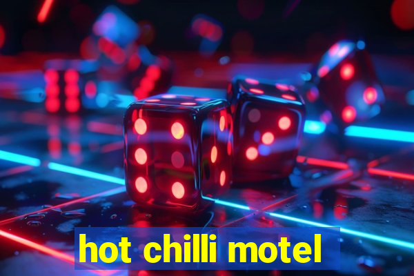 hot chilli motel