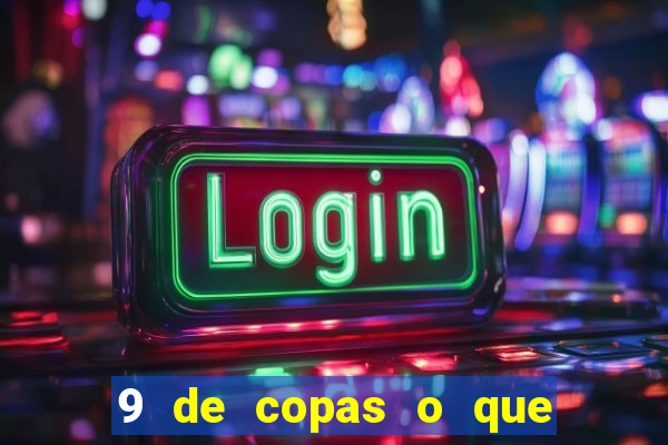 9 de copas o que ele sente por mim