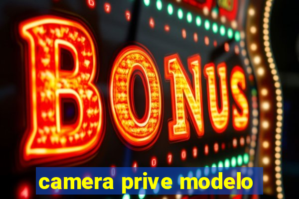 camera prive modelo