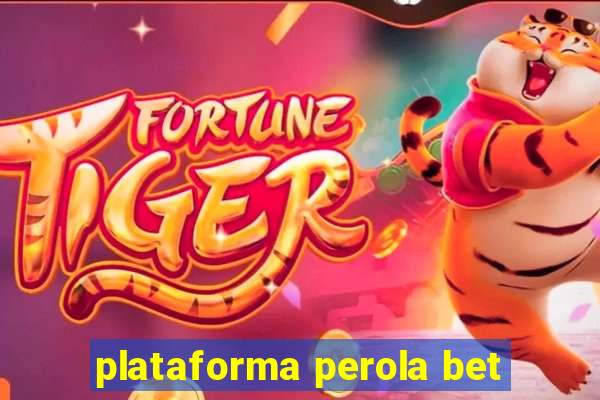 plataforma perola bet