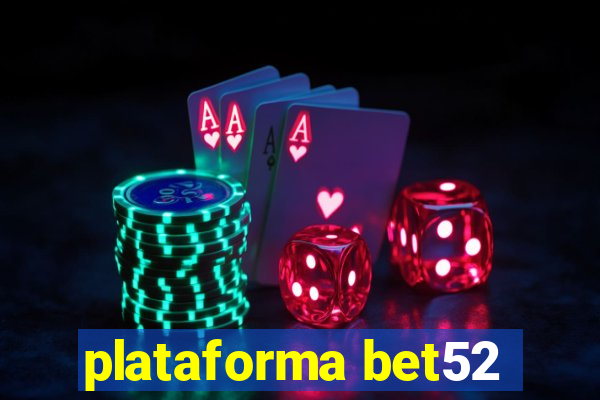 plataforma bet52