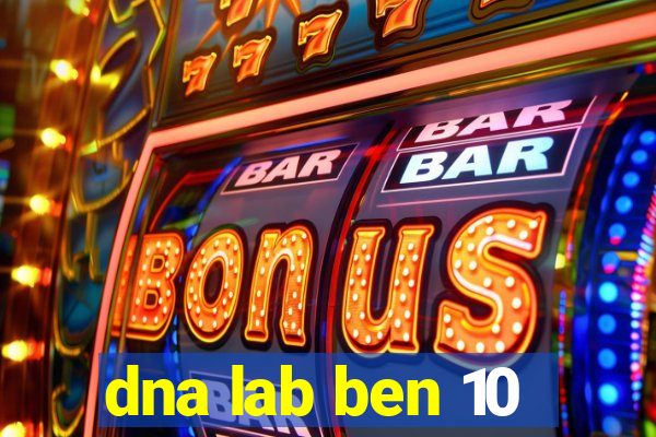 dna lab ben 10