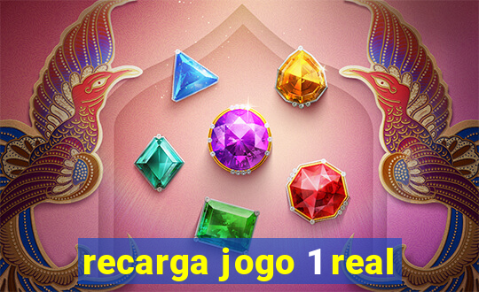 recarga jogo 1 real