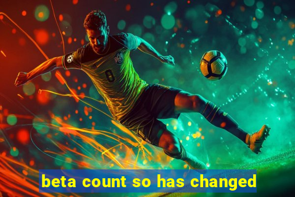 beta count so has changed