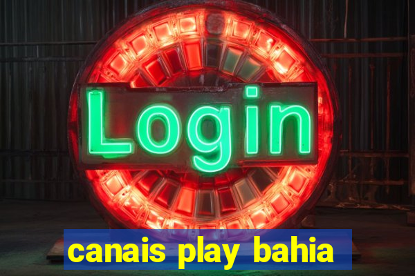 canais play bahia