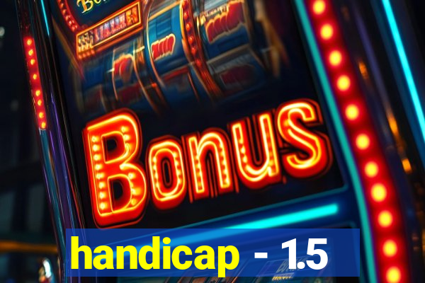 handicap - 1.5