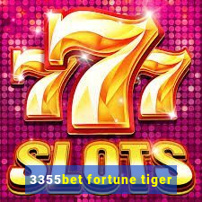 3355bet fortune tiger