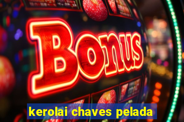 kerolai chaves pelada