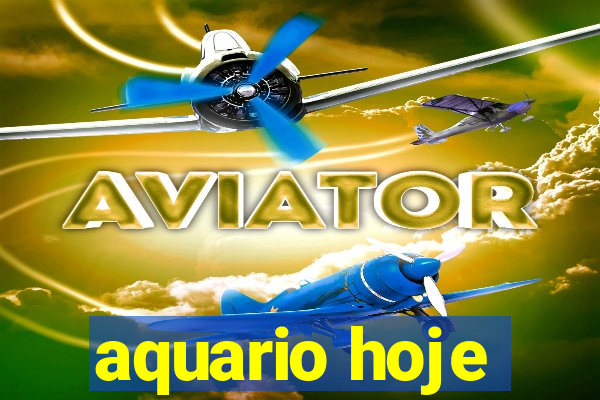 aquario hoje