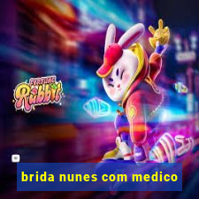 brida nunes com medico