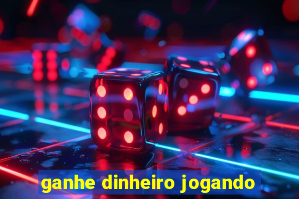 ganhe dinheiro jogando