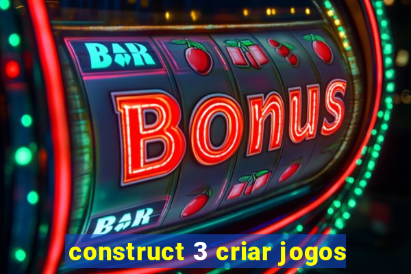 construct 3 criar jogos