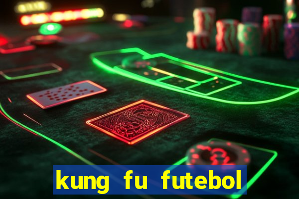 kung fu futebol clube dublado torrent