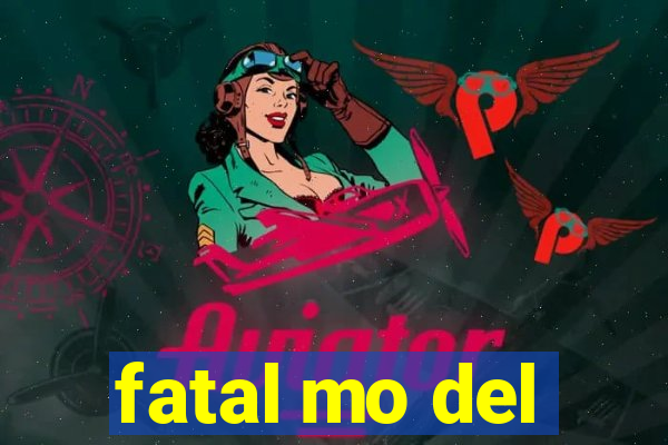 fatal mo del