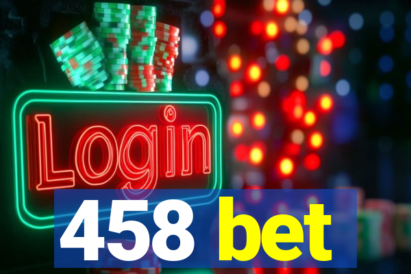 458 bet