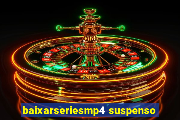 baixarseriesmp4 suspenso