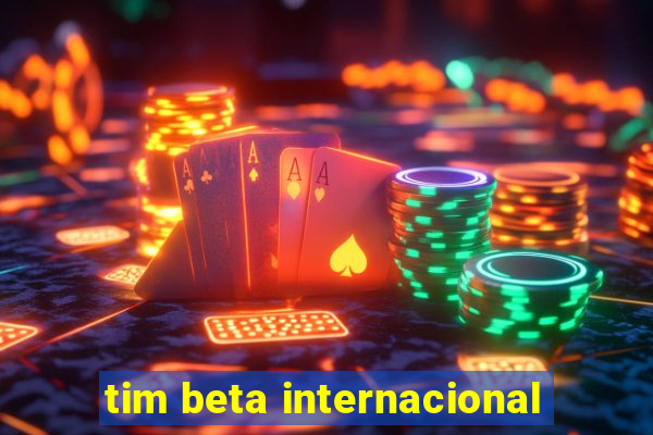 tim beta internacional