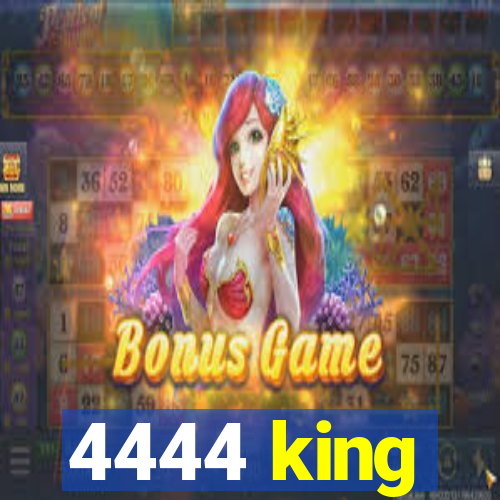 4444 king