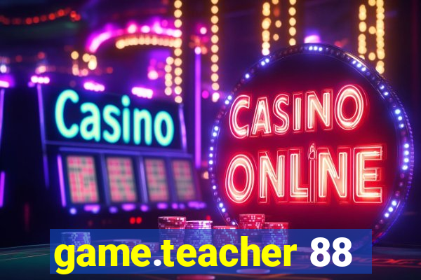 game.teacher 88