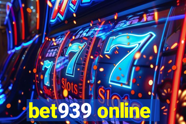 bet939 online