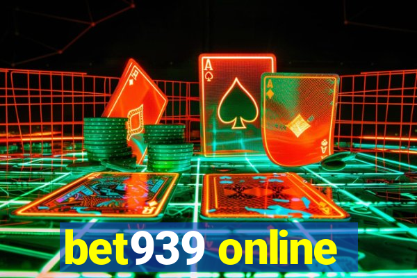 bet939 online