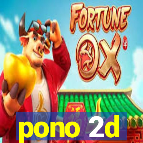 pono 2d