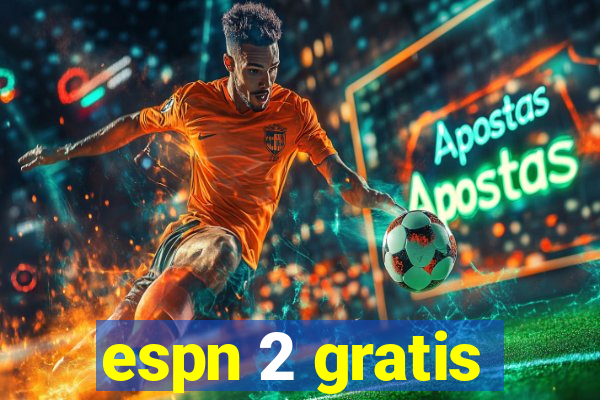 espn 2 gratis