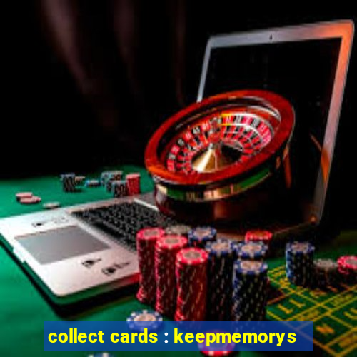 collect cards : keepmemorys